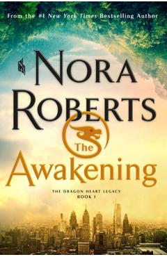 The Awakening: The Dragon Heart Legacy, Book 1 - Nora Roberts