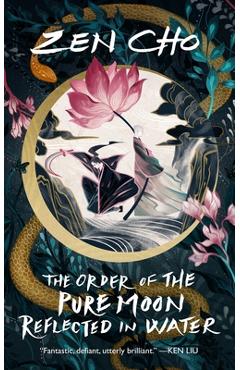 The Order of the Pure Moon Reflected in Water - Zen Cho