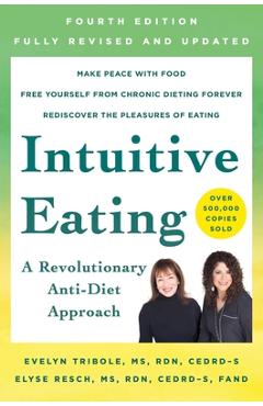 Intuitive Eating, 4th Edition: A Revolutionary Anti-Diet Approach - Evelyn Tribole