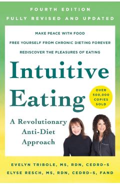 Intuitive Eating, 4th Edition: A Revolutionary Anti-Diet Approach - Evelyn Tribole