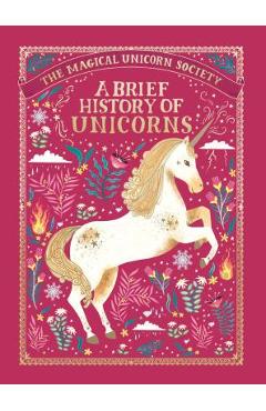 The Magical Unicorn Society: A Brief History of Unicorns - Selwyn E. Phipps