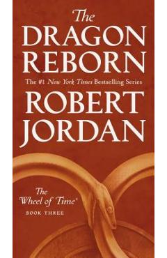 The Dragon Reborn: Book Three of 'the Wheel of Time'