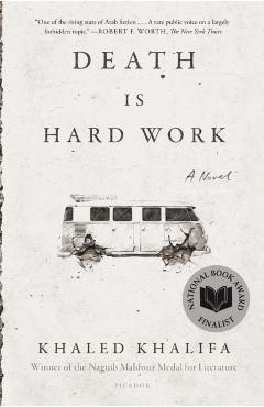 Death Is Hard Work - Khaled Khalifa
