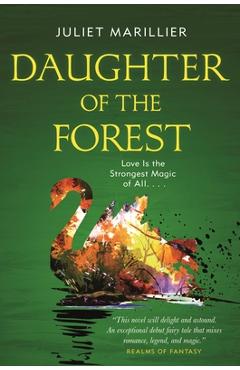 Daughter of the Forest: Book One of the Sevenwaters Trilogy - Juliet Marillier
