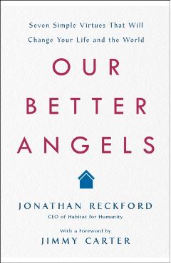 Our Better Angels: Seven Simple Virtues That Will Change Your Life and the World - Jonathan Reckford