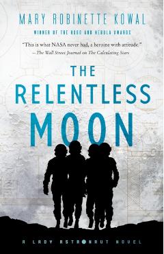 The Relentless Moon: A Lady Astronaut Novel - Mary Robinette Kowal