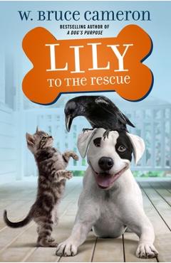 Lily to the Rescue - W. Bruce Cameron