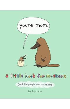You're Mom: A Little Book for Mothers (and the People Who Love Them) - Liz Climo