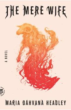 The Mere Wife - Maria Dahvana Headley