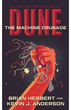 Dune: The Machine Crusade: Book Two of the Legends of Dune Trilogy - Brian Herbert