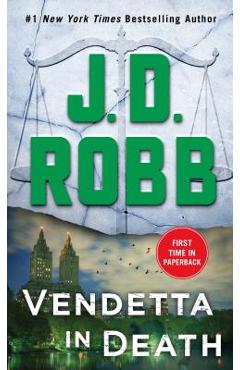Vendetta in Death: An Eve Dallas Novel (in Death, Book 49) - J. D. Robb