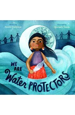 We Are Water Protectors - Carole Lindstrom