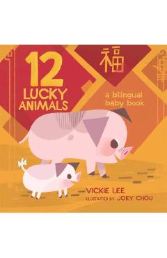 12 Lucky Animals: A Bilingual Baby Book - Vickie Lee