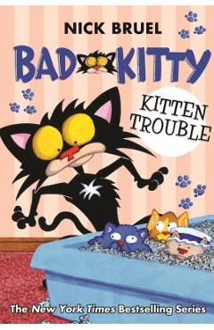 Bad Kitty: Kitten Trouble - Nick Bruel