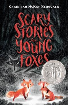 Scary Stories for Young Foxes - Christian Mckay Heidicker