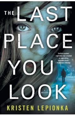 The Last Place You Look: A Mystery - Kristen Lepionka