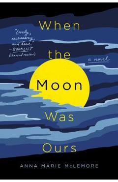 When the Moon Was Ours - Anna-marie Mclemore