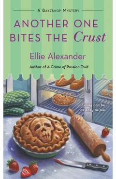 Another One Bites the Crust: A Bakeshop Mystery - Ellie Alexander