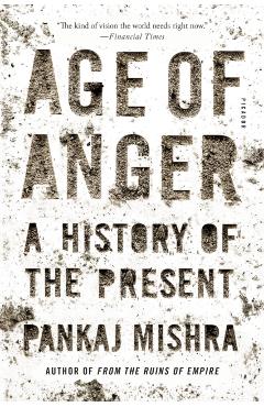 Age of Anger: A History of the Present - Pankaj Mishra