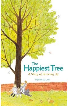 The Happiest Tree: A Story of Growing Up - Hyeon-ju Lee