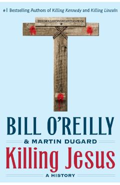 Killing Jesus: A History - Bill O'reilly