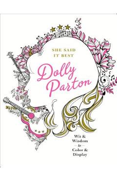 She Said It Best: Dolly Parton: Wit & Wisdom to Color & Display - Kimma Parish