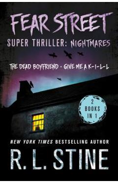 Fear Street Super Thriller: Nightmares: (2 Books in 1: The Dead Boyfriend; Give Me a K-I-L-L) - R. L. Stine