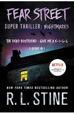 Fear Street Super Thriller: Nightmares: (2 Books in 1: The Dead Boyfriend; Give Me a K-I-L-L) - R. L. Stine
