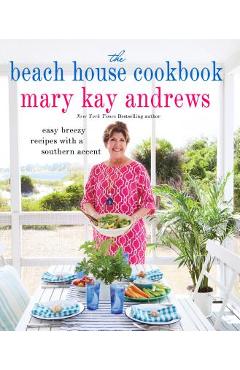 The Beach House Cookbook - Mary Kay Andrews
