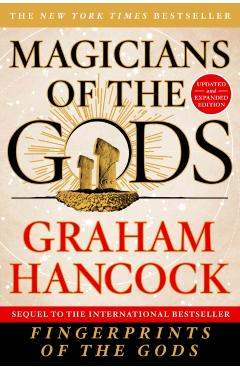 Magicians of the Gods: Updated and Expanded Edition - Sequel to the International Bestseller Fingerprints of the Gods - Graham Hancock