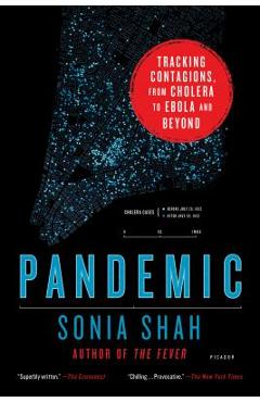 Pandemic: Tracking Contagions, from Cholera to Ebola and Beyond - Sonia Shah