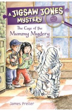 Jigsaw Jones: The Case of the Mummy Mystery - James Preller