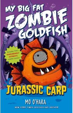 Jurassic Carp: My Big Fat Zombie Goldfish - Mo O\'hara