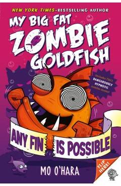 Any Fin Is Possible: My Big Fat Zombie Goldfish - Mo O\'hara