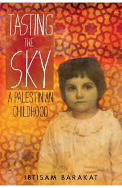 Tasting the Sky: A Palestinian Childhood - Ibtisam Barakat