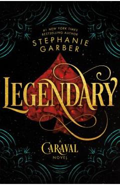 Legendary: A Caraval Novel - Stephanie Garber