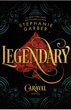 Legendary: A Caraval Novel - Stephanie Garber