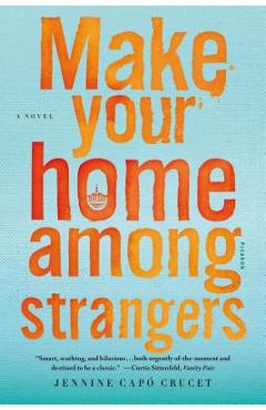 Make Your Home Among Strangers - Jennine Capo Crucet