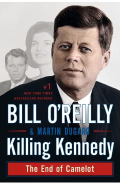 Killing Kennedy: The End of Camelot - Bill O'reilly