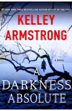 A Darkness Absolute: A Rockton Novel - Kelley Armstrong
