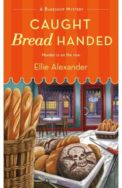 Caught Bread Handed: A Bakeshop Mystery - Ellie Alexander