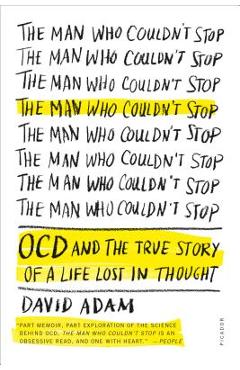 The Man Who Couldn\'t Stop: OCD and the True Story of a Life Lost in Thought - David Adam