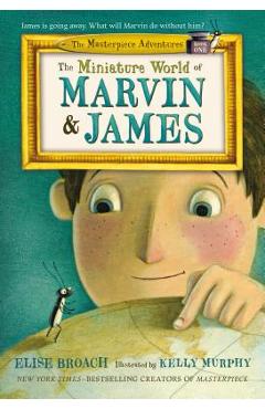 The Miniature World of Marvin & James - Elise Broach
