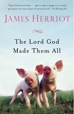 The Lord God Made Them All - James Herriot