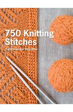 750 Knitting Stitches: The Ultimate Knit Stitch Bible - Pavilion Books