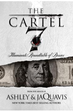 The Cartel 7: Illuminati: Roundtable of Bosses - Ashley &. Jaquavis