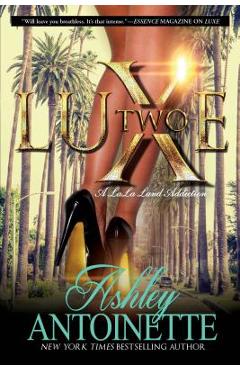 Luxe Two: A Lala Land Addiction - Ashley Antoinette
