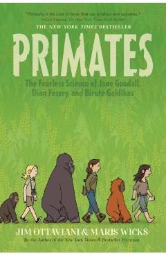 Primates: The Fearless Science of Jane Goodall, Dian Fossey, and Birut� Galdikas - Jim Ottaviani