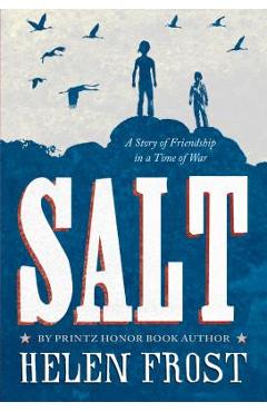 Salt: A Story of Friendship in a Time of War - Helen Frost