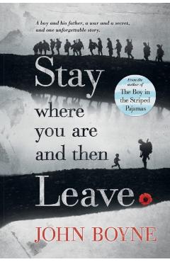 Stay Where You Are and Then Leave - John Boyne